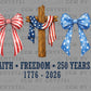 Faith Freedom 250 USA 4th of July Patriotic DTF Transfer Sublimation Transfer