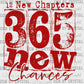 Happy New Year 365 New Chances Red Ready to Press Transfer DTF Transfer Sublimation Transfer