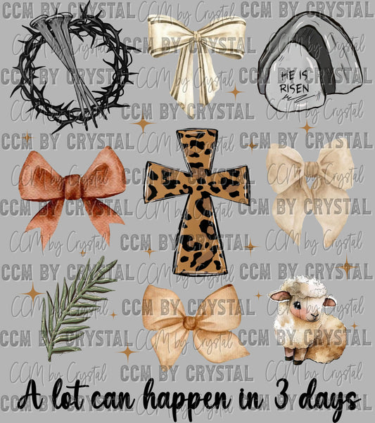 Alot Can Happen in 3 Days Jesus Easter Ready to Press Transfer DTF Transfer Sublimation Transfer