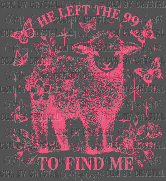 He Left the 99 to Find Me Pink Ready to Press Transfer DTF Transfer Sublimation Transfer