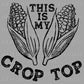 This Is My Crop Top Corn on the Cob PNG Digital File ONLY