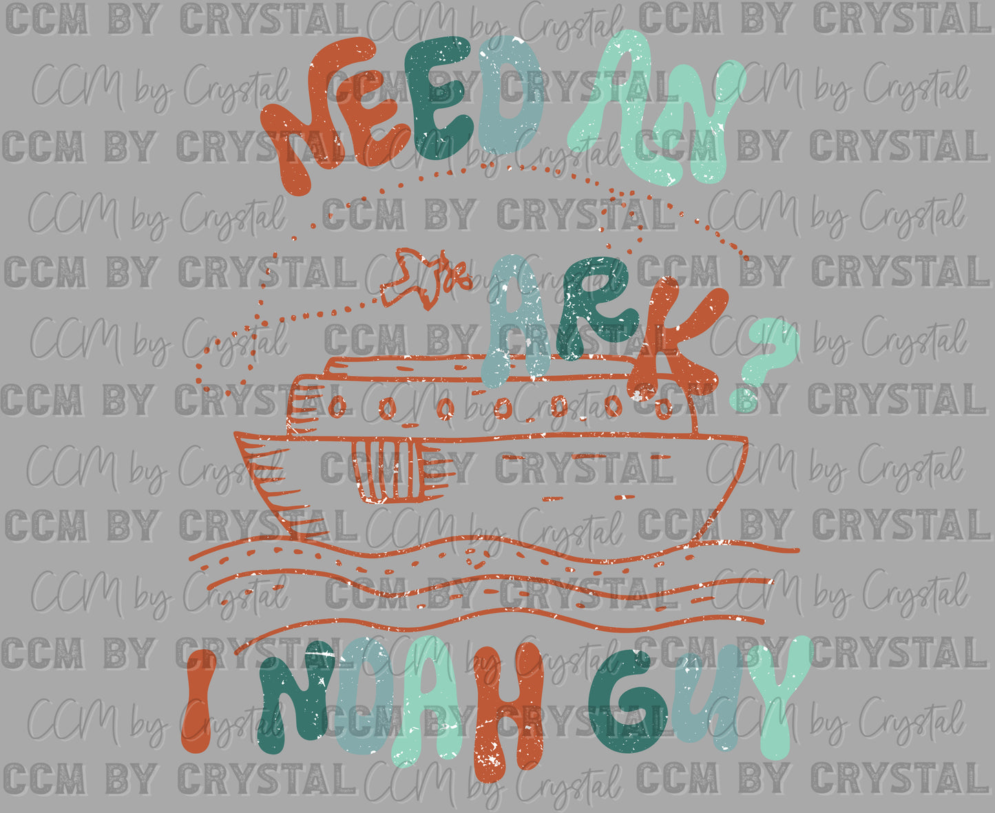 Need an Ark? I Noah Guy Christianity Distressed Ready to Press Transfer DTF Transfer Sublimation Transfer