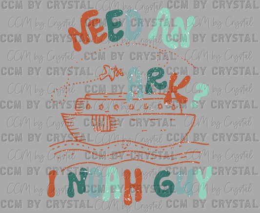Need an Ark? I Noah Guy Christianity Distressed Ready to Press Transfer DTF Transfer Sublimation Transfer