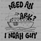 Need an Ark? I Noah Guy Christianity Ready to Press Transfer DTF Transfer Sublimation Transfer