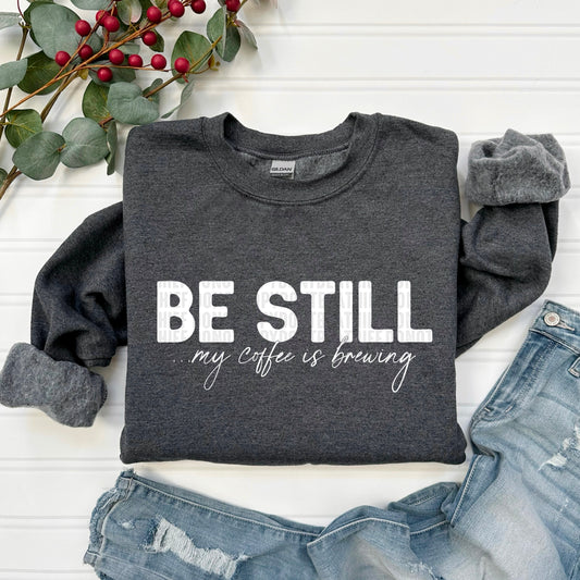 Be Still ...My Coffee is Brewing Ready to Press Transfer DTF Transfer Sublimation Transfer