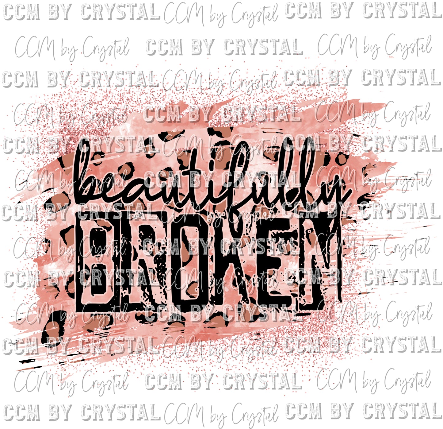Beautifully Broken Print Ready to Press Transfer