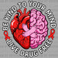 Be Kind to Your Mind Live Drug Free Red Ribbon Week Ready to Press Transfer DTF Transfer Sublimation Transfer