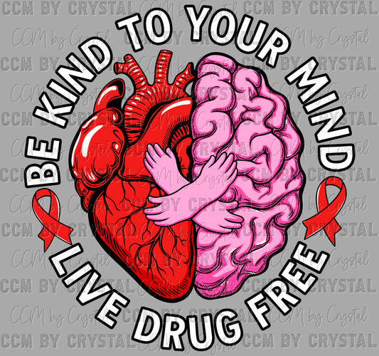 Be Kind to Your Mind Live Drug Free Red Ribbon Week Ready to Press Transfer DTF Transfer Sublimation Transfer