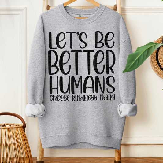 Let's Be Better Humans Choose Kindness Daily Ready to Press Transfer DTF Transfer Sublimation Transfer