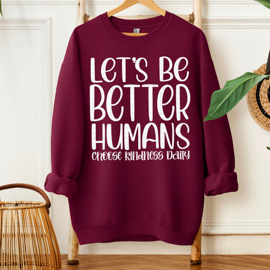 Let's Be Better Humans Choose Kindness Daily Ready to Press Transfer DTF Transfer Sublimation Transfer