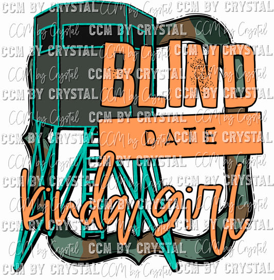 Blind Date Kinda Girl Hunting Ready To Press Transfer DTF Sublimation