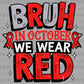 Bruh In October We Wear Red Red Ribbon Week Ready to Press Transfer DTF Transfer Sublimation Transfer
