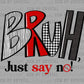 Bruh Just Say No Red Ribbon Week Ready to Press Transfer DTF Transfer Sublimation Transfer