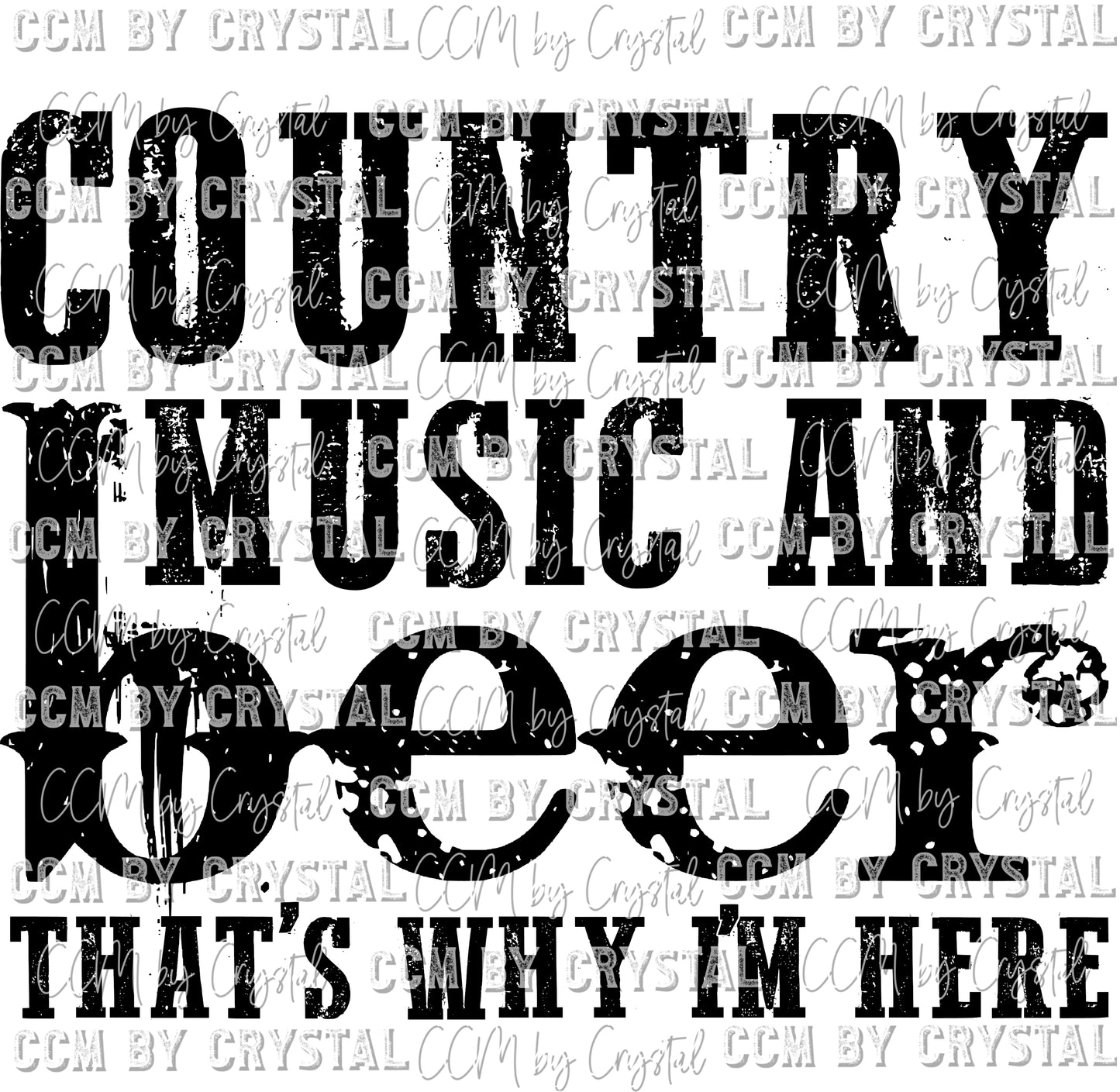 Country Music And Beer Thats Why I'm Here Ready to Press Transfer