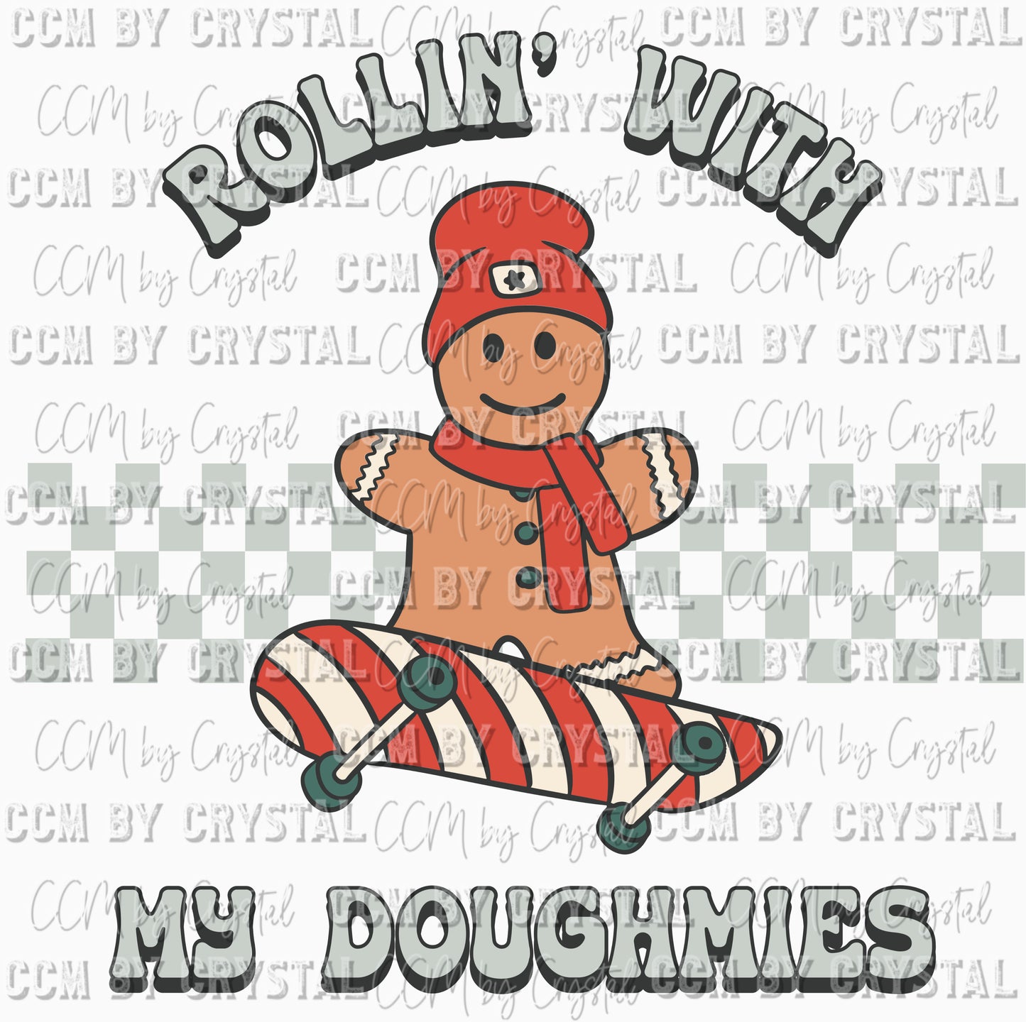 Rollin with My Doughmies Christmas Gingerbread Ready To Press Transfer DTF Sublimation