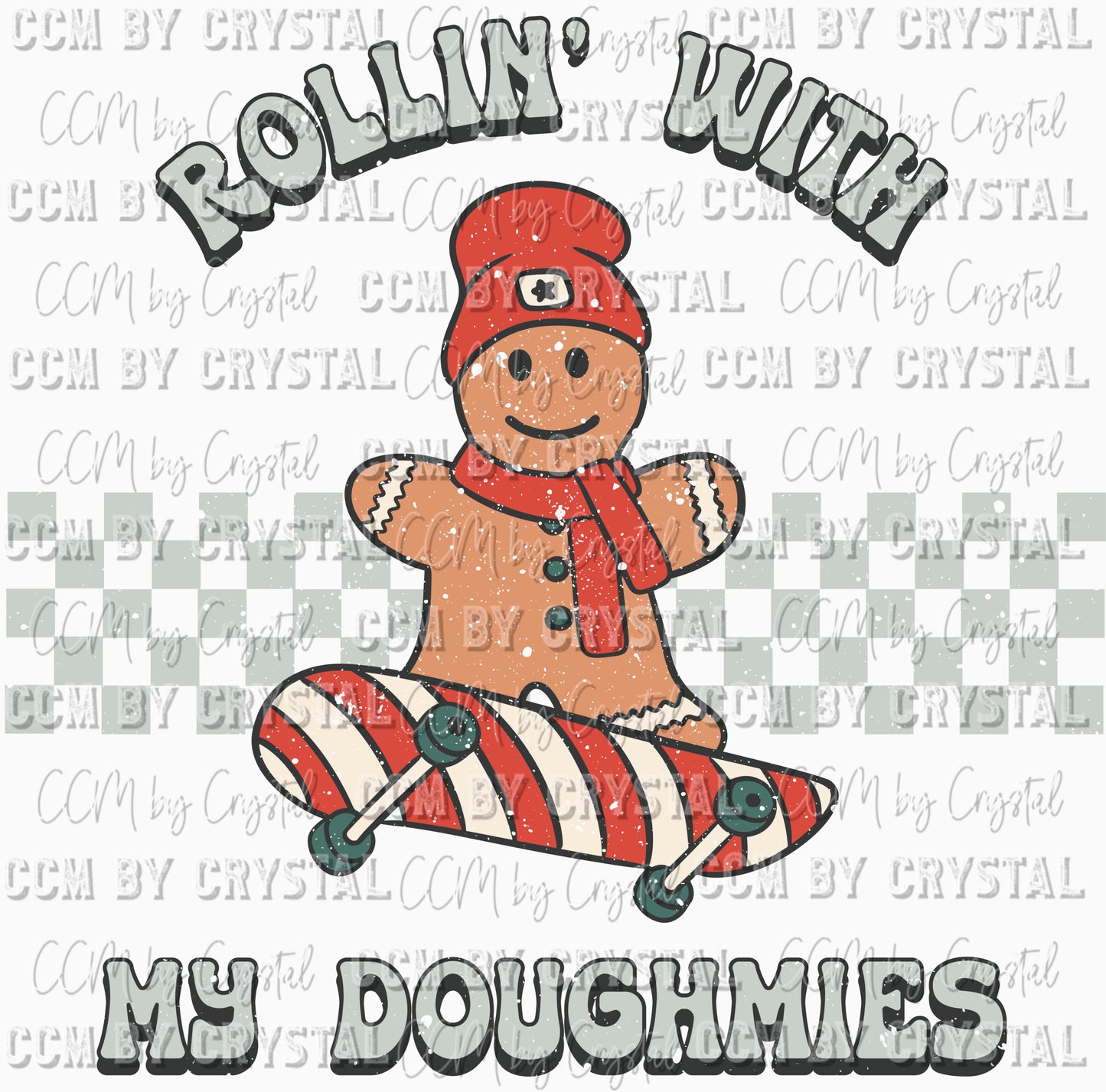 Distressed Rollin with My Doughmies Christmas Gingerbread Ready To Press Transfer DTF Sublimation