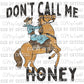 Don't Call Me Honey Cowgirl Horse Ready to Press Transfer