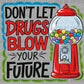 Don't Let Drugs Blow Your Future Gum Red Ribbon Week Ready to Press Transfer DTF Transfer Sublimation Transfer