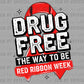 Drug Free the Way to Be Red Ribbon Week Ready to Press Transfer DTF Transfer Sublimation Transfer