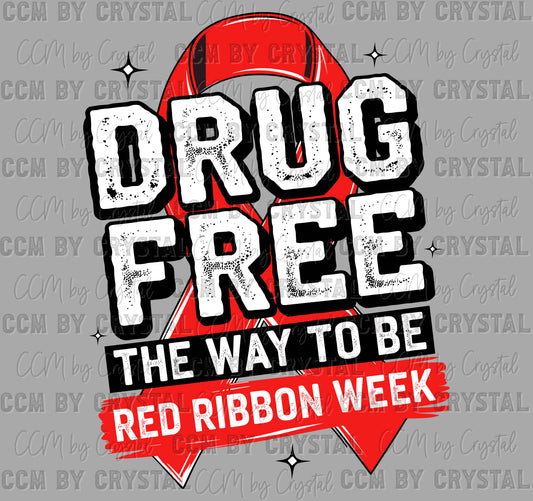 Drug Free the Way to Be Red Ribbon Week Ready to Press Transfer DTF Transfer Sublimation Transfer