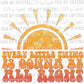 Every Little Thing Is Gonna Be All Right Ready to Press Transfer