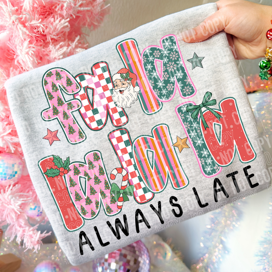 Fa La Always Late Christmas Day Ready to Press Instant Peel DTF Transfers Sublimation Transfers