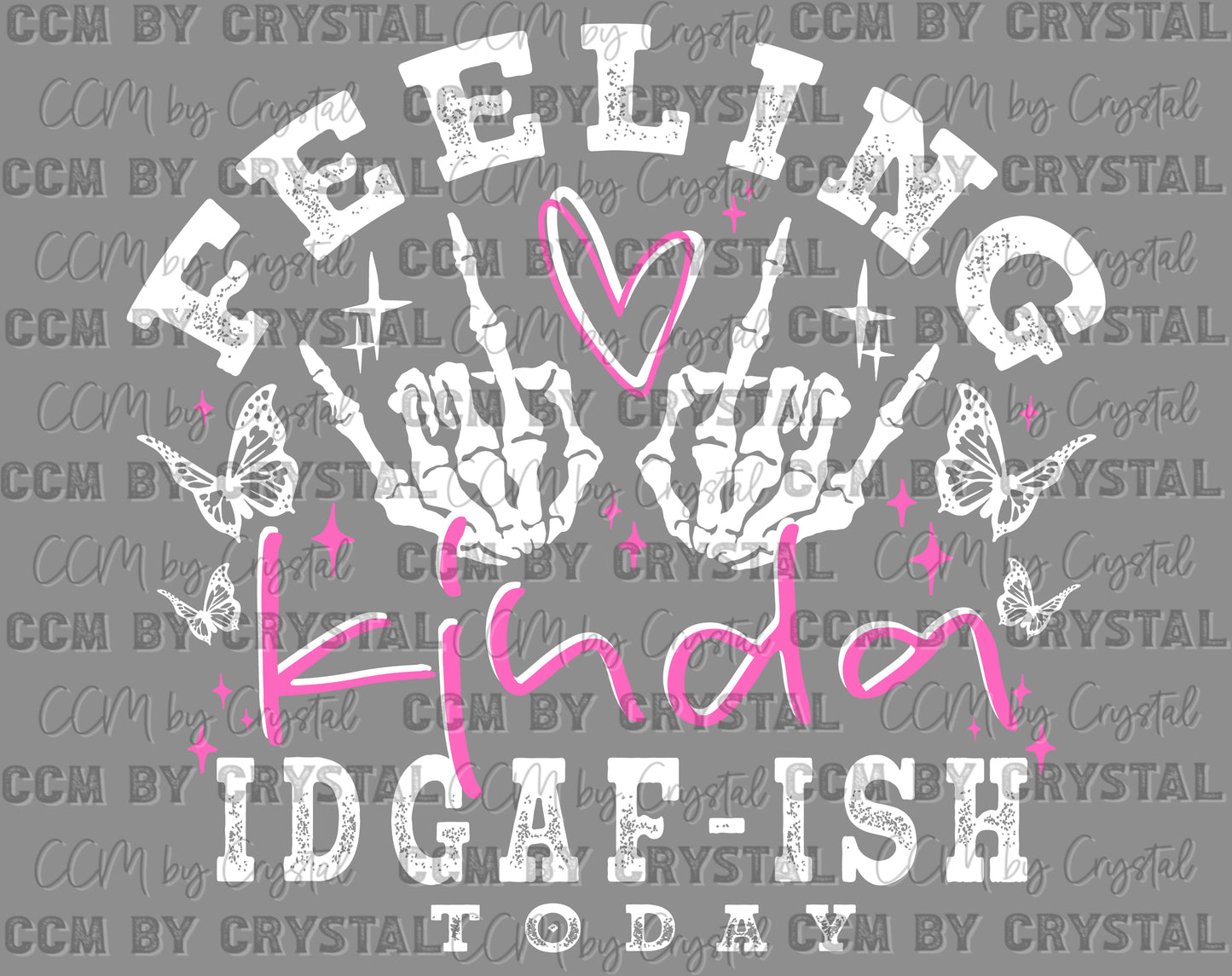 Feeling IDGAF-ISH Today Ready to Press Transfer DTF Transfer