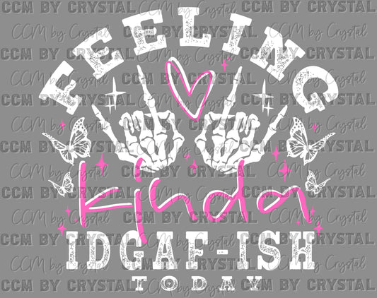 Feeling IDGAF-ISH Today Ready to Press Transfer DTF Transfer