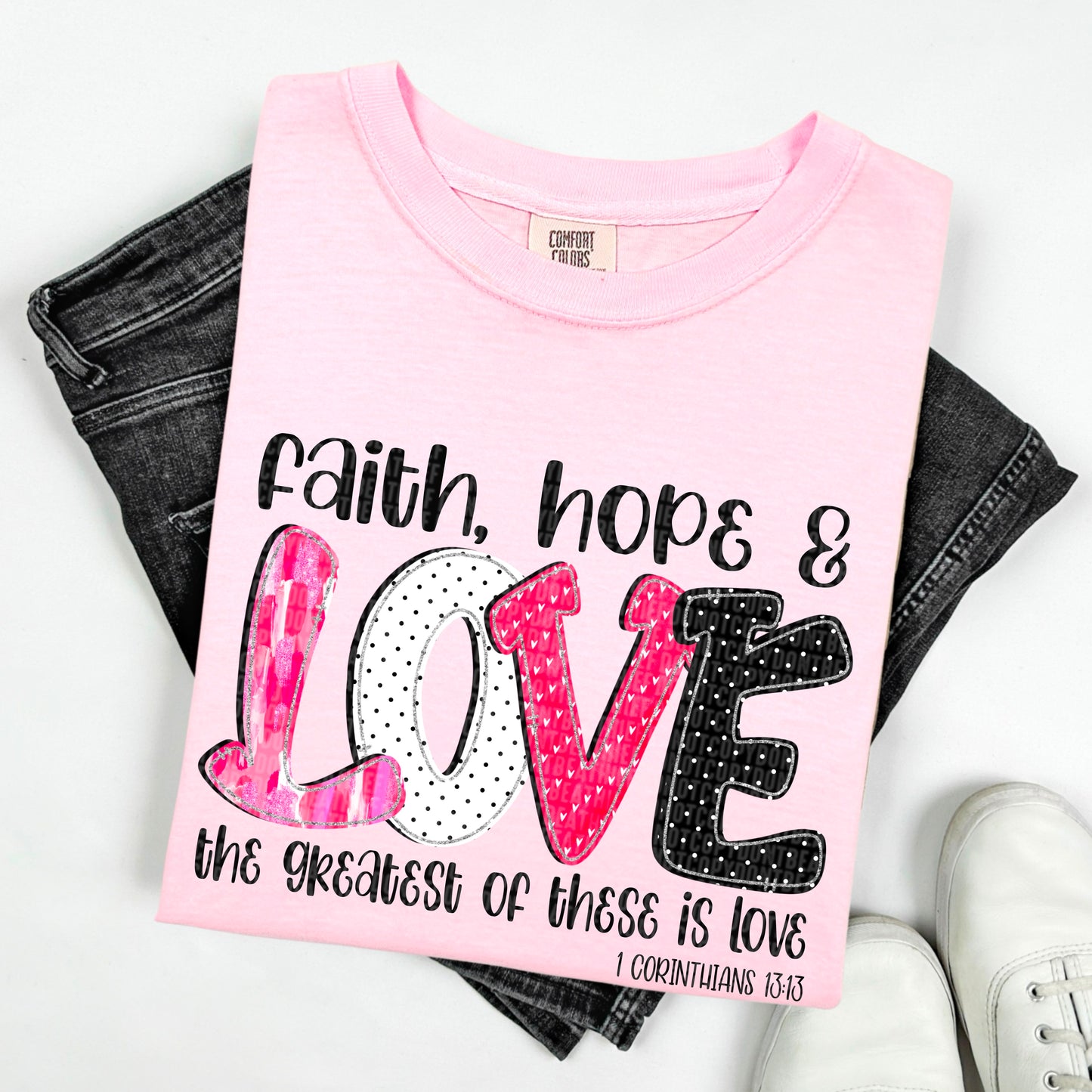 Faith Hope and Love Valentines Day Ready to Press Transfer DTF Transfer Sublimation Transfer