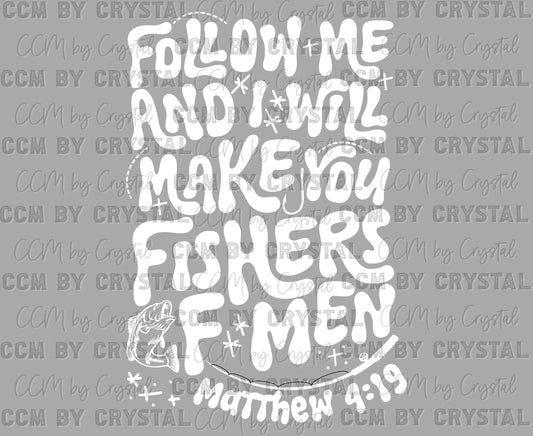Follow Me and I Will Make You Fishers of Men Mathew 4:19 Christianity Ready to Press Transfer DTF Transfer
