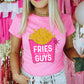 Fries Before Guys Valentine's Day Ready to Press Transfer DTF Transfer Sublimation Transfer
