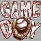Game Day Baseball Ready to Press Transfer DTF Transfer Sublimation Transfer