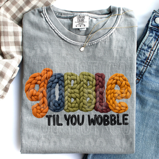 Gobble Til You Wobble Thanksgiving Fall Faux Fake Yarn Ready to Press Transfer DTF Transfer Sublimation Transfer