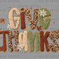 Give Thanks Fall Thanksgiving Faux Yarn Ready to Press Transfer DTF Transfer Sublimation Transfer