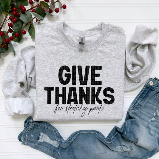 Give Thanks for Stretchy Pants Ready to Press Transfer DTF Transfer Sublimation Transfer