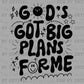 God's Got Big Plans for Me Crosses Christianity Sun Ready to Press Transfer DTF Transfer Sublimation Transfer