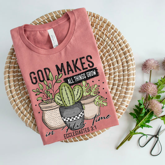 Plants God Makes All Things Grow in His Time Ready to Press Transfer DTF Transfer Sublimation Transfer