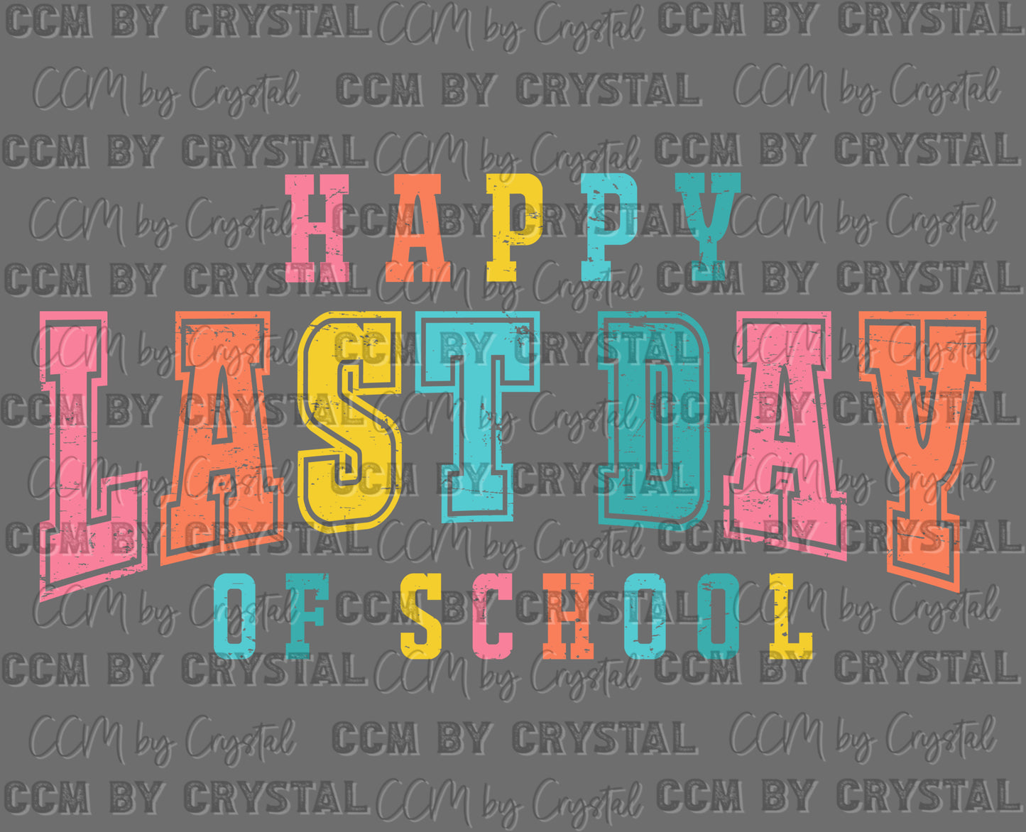 Happy Last Day of School Ready to Press Transfer DTF Transfer Sublimation Transfer