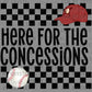 Here for the Concessions Baseball Ready to Press Transfer DTF Transfer Sublimation Transfer