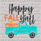 Happy Fall Yall Pumpkin Truck Ready to Press Transfer