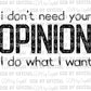 I Dont Need Your Opinion Ready to Press Transfer