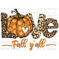 Love Fall Y’all Pumpkins Thanksgiving Ready to Press Transfer