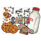 I Put Out for Santa Christmas Ready To Press Transfer DTF Sublimation