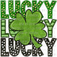 Lucky St Patrick’s Day Ready to Press Transfer DTF Transfer Sublimation Transfer