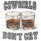 Cowgirls Don’t Cry Ready to Press Transfer DTF Transfer Sublimation Transfer