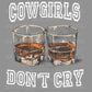 Cowgirls Don’t Cry Ready to Press Transfer DTF Transfer Sublimation Transfer