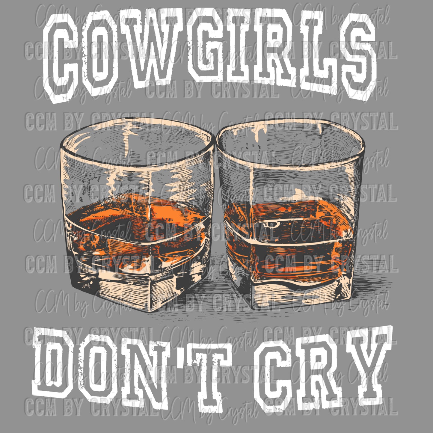 Cowgirls Don’t Cry Ready to Press Transfer DTF Transfer Sublimation Transfer