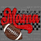 Football Mama Ready to Press Transfer DTF Transfer Sublimation Transfer