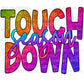Touchdown Season Ready to Press Transfer DTF Transfer Sublimation Transfer