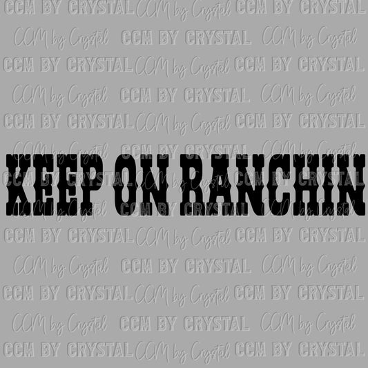 Keep on Ranchin Ready to Press Transfer DTF Transfer Sublimation Transfer